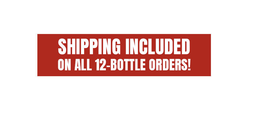 Shipping Included on 12-Bottle Orders